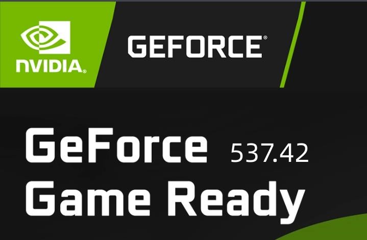 Nvidia GeForce Game Ready显卡驱动537.42更新发布！”